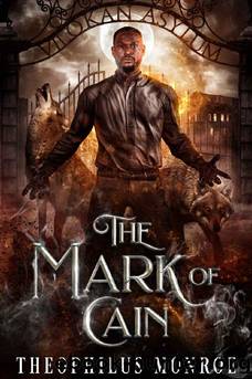 The Mark of Cain: A Werewolf Urban Fantasy (The Vilokan Asylum of the Magically and Mentally Deranged) by Theophilus Monroe