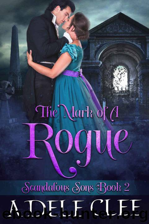 The Mark of a Rogue (Scandalous Sons Book 2) by Clee Adele
