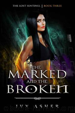 The Marked and the Broken (The Lost Sentinel Book 3) by Ivy Asher
