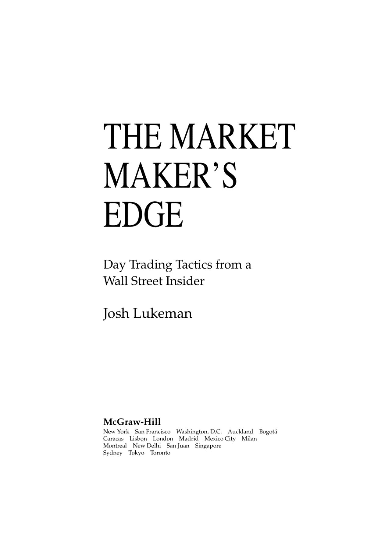 The Market Maker's Edge: Day Trading Tactics from a Wall Street Insider by Joshua Lukeman Josh Lukeman