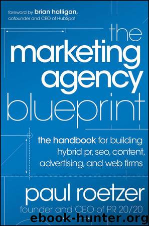 The Marketing Agency Blueprint: The Handbook for Building Hybrid PR, SEO, Content, Advertising, and Web Firms by Roetzer Paul