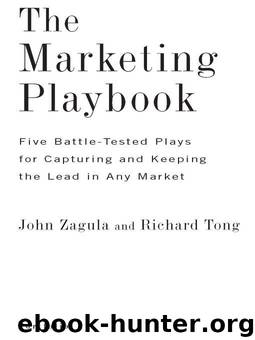 The Marketing Playbook: Five Battle-Tested Plays for Capturing and Keeping the Leadin Any Market by John Zagula & Rich Tong