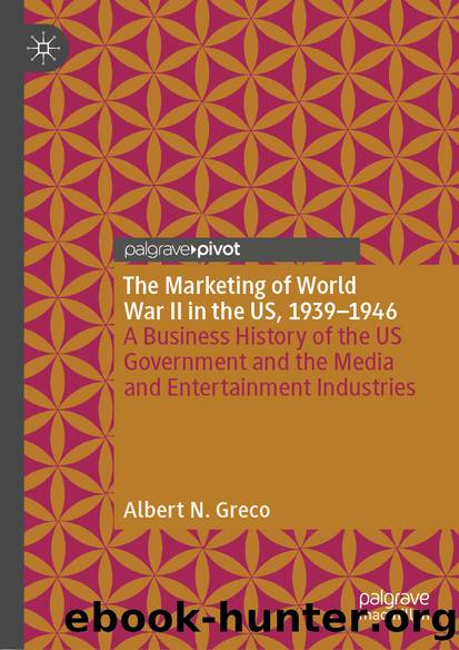 The Marketing of World War II in the US, 1939–1946 by Albert N. Greco