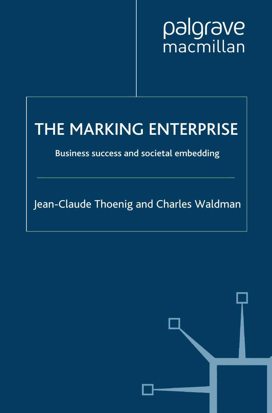 The Marking Enterprise: Business success and societal embedding by Jean-Claude Thoenig Charles Waldman (auth.)