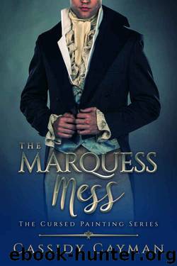The Marquess Mess (The Cursed Painting Series Book 2) by Cassidy Cayman
