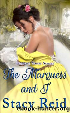The Marquess and I (Forever Yours Book 1) by Stacy Reid