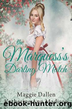 The Marquess's Darling Match: Sweet Regency Romance by Maggie Dallen & Katherine Ann Madison