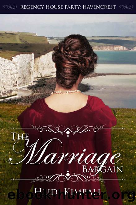The Marriage Bargain (Regency House Party: Havencrest Book 5) by Heidi Kimball