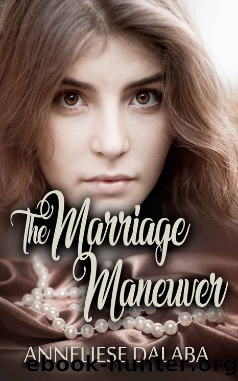 The Marriage Maneuver by Anneliese Dalaba