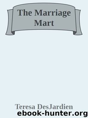 The Marriage Mart by Teresa DesJardien