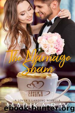 The Marriage Sham: A Lover's Landing Novella by Marika Ray
