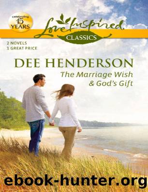 The Marriage Wish and God's Gift: The Marriage Wish\God's Gift by Dee Henderson