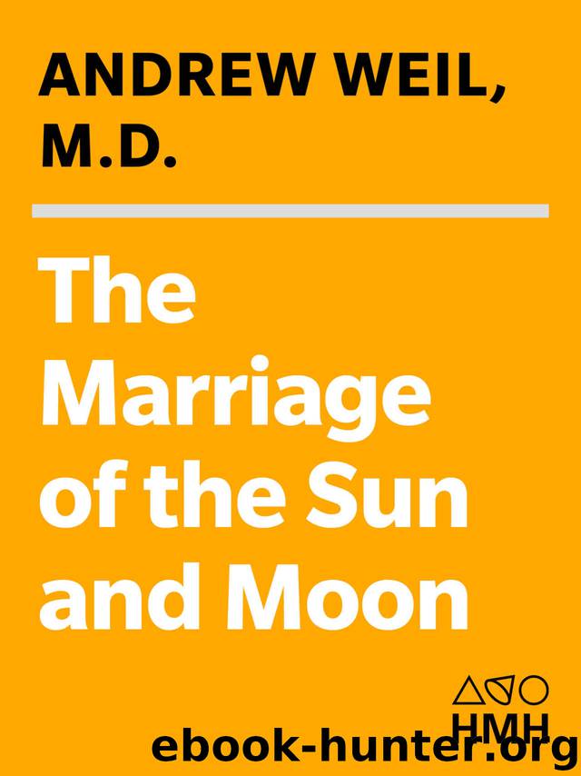 The Marriage of the Sun and the Moon: Dispatches from the Frontiers of Consciousness by Andrew Weil