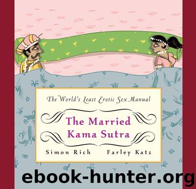 The Married Kama Sutra: The World's Least Erotic Sex Manual by Simon Rich & Farley Katz