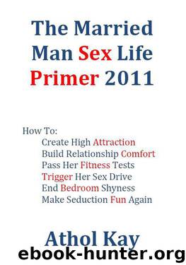 The Married Man Sex Life Primer 2011 by Kay Athol