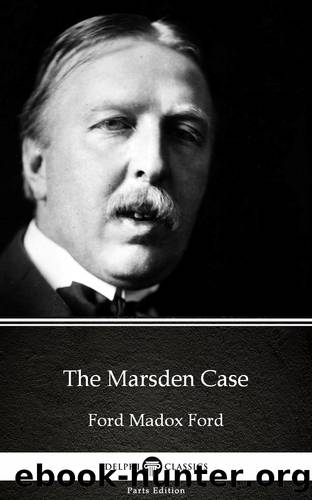 The Marsden Case by Ford Madox Ford--Delphi Classics (Illustrated) by Ford Madox Ford
