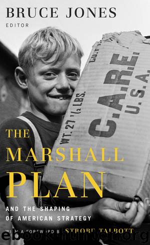 The Marshall Plan and the Shaping of American Strategy by Bruce D. Jones