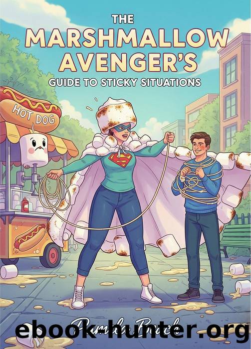 The Marshmallow Avenger's Guide to Sticky Situations by Pamela Beach