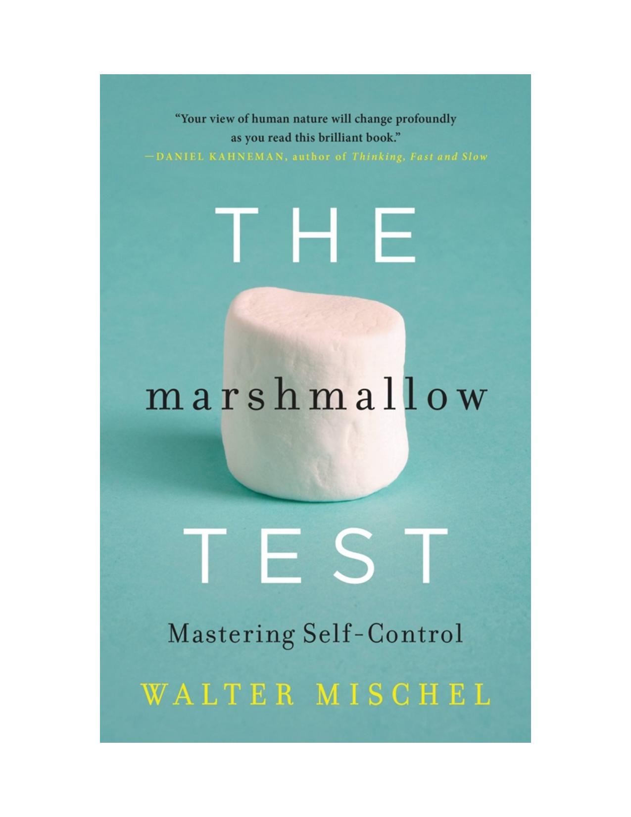 The Marshmallow Test: Mastering Self-Control by Walter Mischel