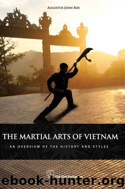 The Martial Arts of Vietnam: An overview of the history and styles by Augustus John Roe