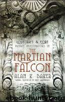 The Martian Falcon (Lovecraft & Fort) by Baker Alan K