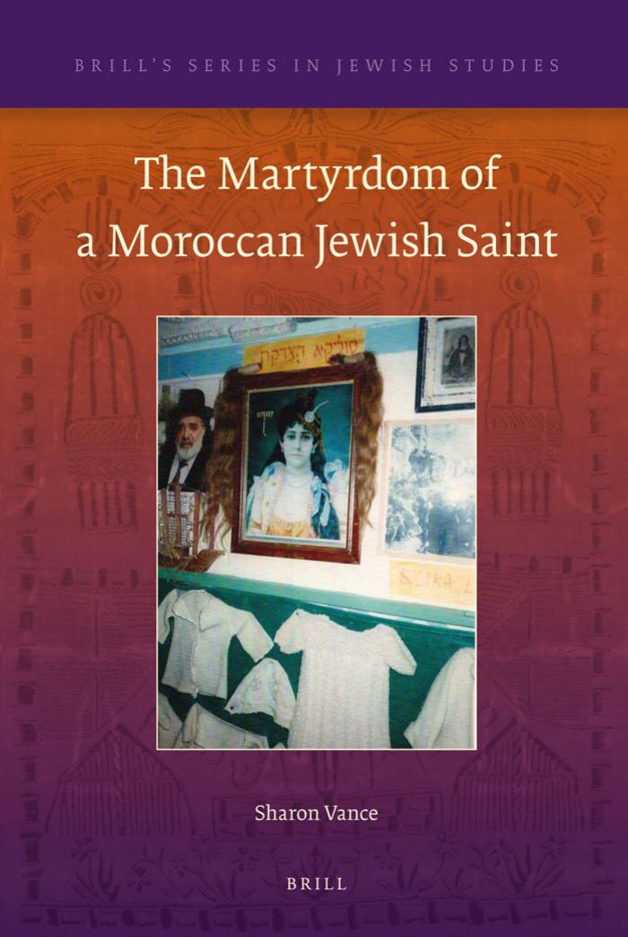 The Martyrdom of a Moroccan Jewish Saint by Vance Sharon