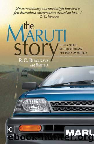 The Maruti Story : How a Public Sector Company Put India on Wheels by R. C. Bhargava