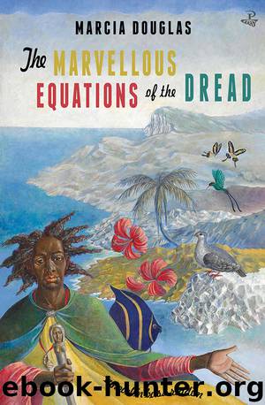 The Marvellous Equations of the Dread by Marcia Douglas