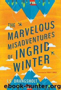 The Marvelous Misadventures of Ingrid Winter (The Ingrid Winter Misadventure Series) by J.S. Drangsholt