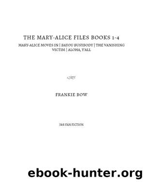 The Mary-Alice Files Books 1-4 by Frankie Bow