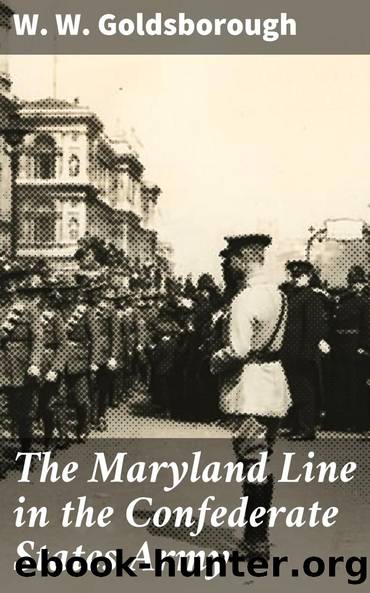 The Maryland Line in the Confederate States Army by W. W. Goldsborough