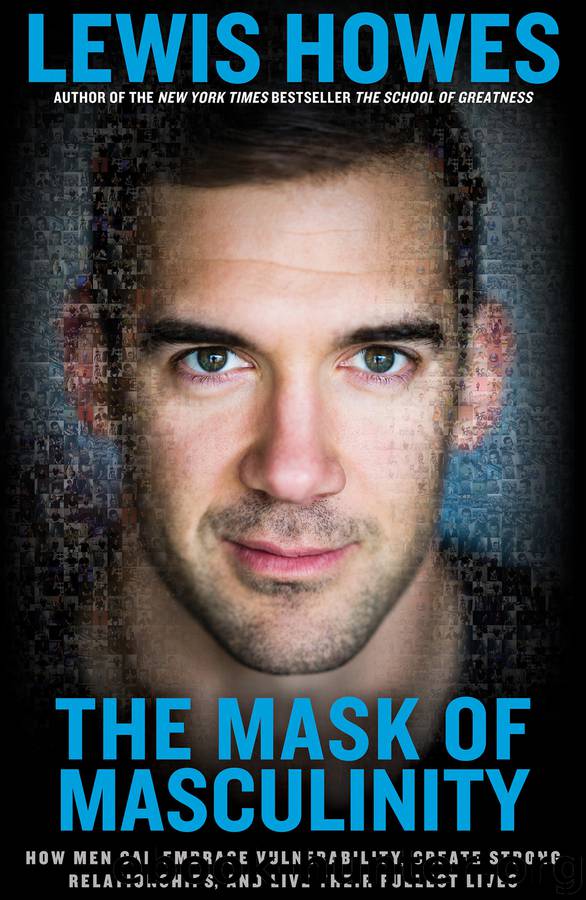 The Mask of Masculinity: How Men Can Embrace Vulnerability, Create Strong Relationships and Live Their Fullest Lives by Lewis Howes