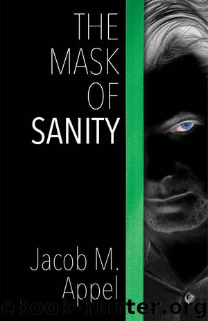 The Mask of Sanity by Jacob M. Appel