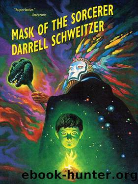 The Mask of the Sorcerer: An Epic Fantasy Novel by Darrell Schweitzer