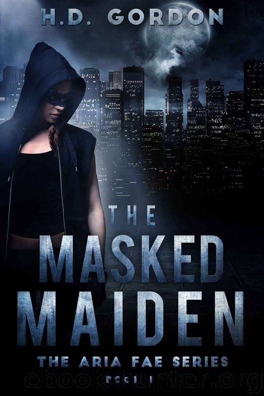 The Masked Maiden: an adult urban fantasy (The Aria Fae Series Book 2) by H. D. Gordon
