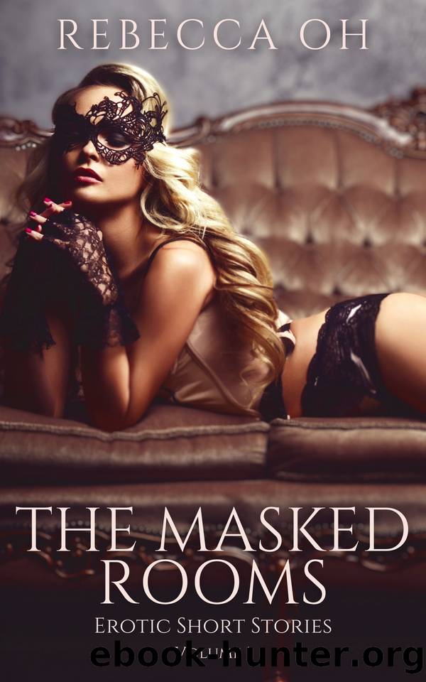 The Masked Rooms: Erotic Short Stories by Oh Rebecca