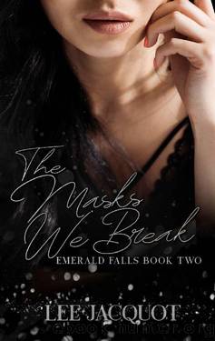 The Masks We Break: An Opposites Attract Romance (Emerald Falls Series Book 2) by Lee Jacquot
