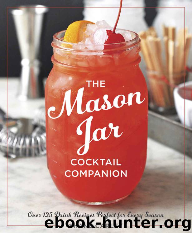 The Mason Jar Cocktail Companion by Carley Shane