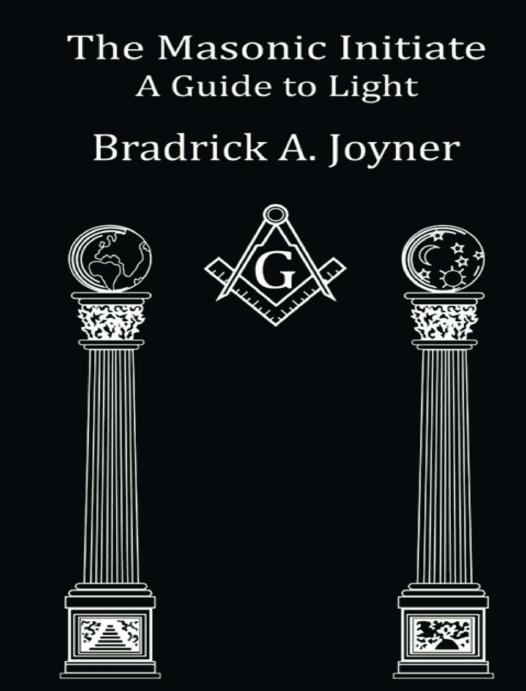 The Masonic Initiate: A Guide to Light by Bradrick Joyner