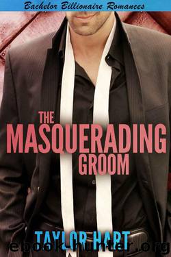 The Masquerading Groom: Bachelor Billionaire Romance by Taylor Hart