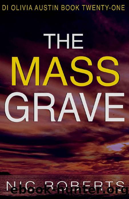 The Mass Grave (DI Olivia Austin Book 21): A fast-paced crime thriller by Nic Roberts
