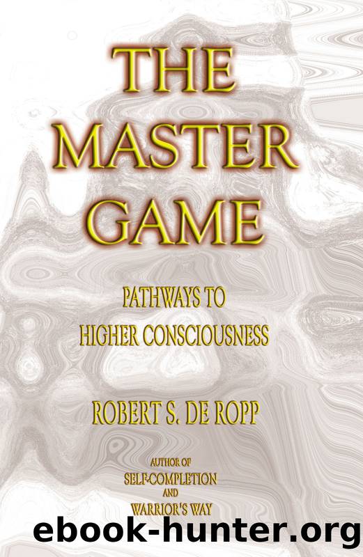 The Master Game: Pathways to Higher Consciousness (Consciousness Classics) by de Ropp Robert S