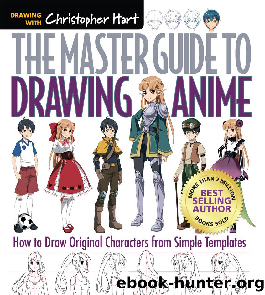 The Master Guide to Drawing Anime: How to Draw Original Characters from Simple Templates by Christopher Hart