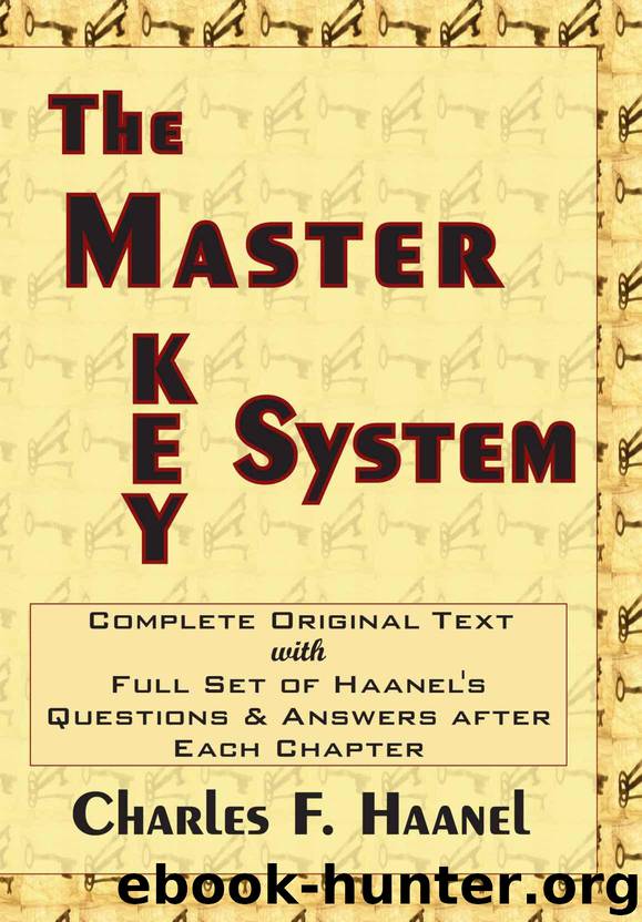 The Master Key System *Complete with Haanel's Question and Answers After Each Chapter. by Haanel Charles F