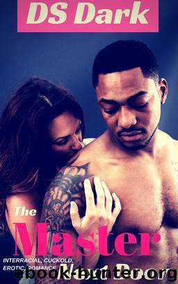 The Master Next Door: An Interracial, Cuckold Erotica by DS Dark
