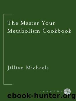 The Master Your Metabolism Cookbook by Jillian Michaels