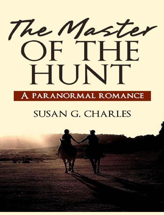 The Master of the Hunt: A Paranormal Romance by Charles Susan G