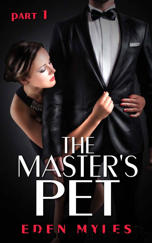 The Master's Pet, Part 1: Claimed by Eden Myles