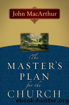 The Master's Plan for the Church by John MacArthur