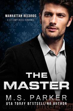 The Master: Steamy Boss Romance (Manhattan Records Book 3) by M. S. Parker